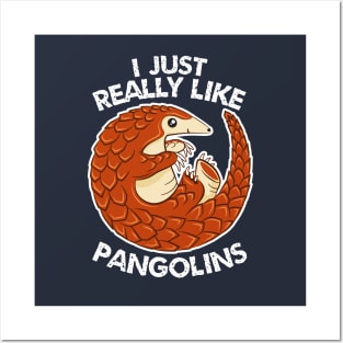 I Just Really Like Pangolins - Cute Pangolin Posters and Art